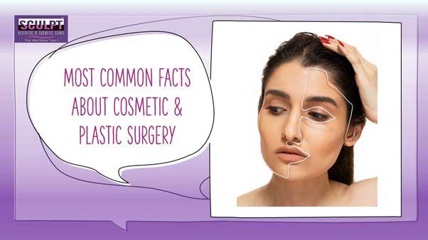 Most common facts about cosmetic and plastic surgery