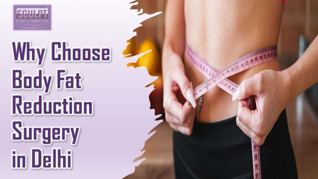 Why To Choose Body Fat Reduction Surgery in Delhi?
